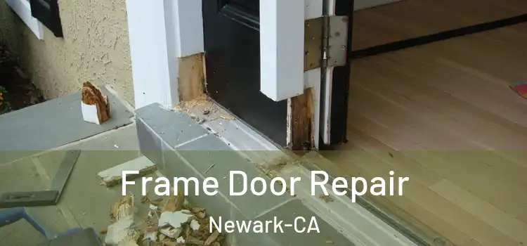  Frame Door Repair Newark-CA